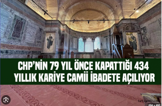 79 yıl önce CHP'nin kapattığı Kariye Camii ibadete açılıyor..